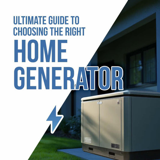 Ultimate Guide to Choosing the Right Home Generator