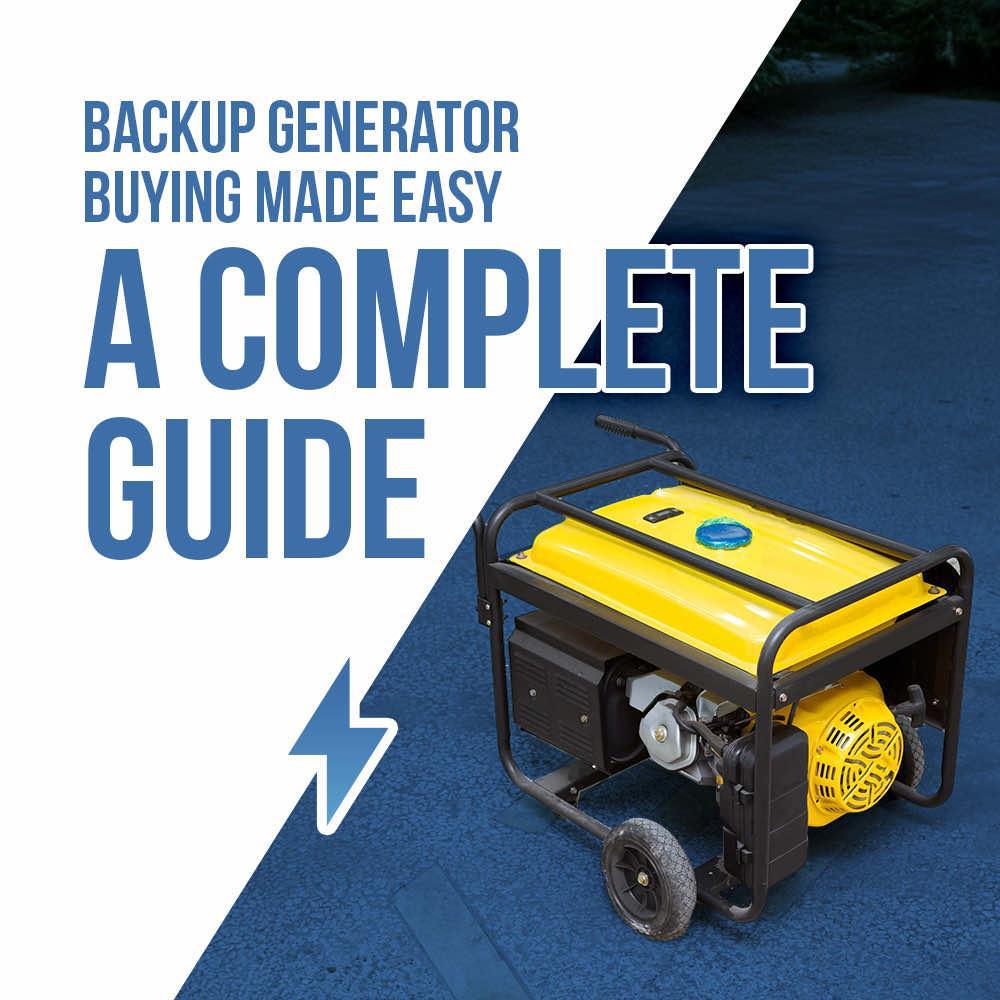 Backup Generator Buying Made Easy: A Complete Guide